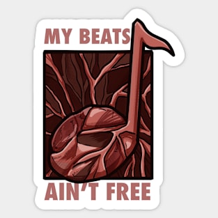 My Beats Ain’t Free Sticker